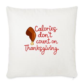Calories Dont Count On Thanksgiving - Throw Pillow Cover 17.5” x 17.5” - natural white - Front