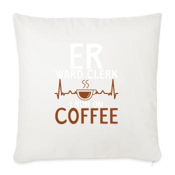 Er Ward Clerk I Run On Coffee 2 - Throw Pillow Cover 17.5” x 17.5” - natural white - Front