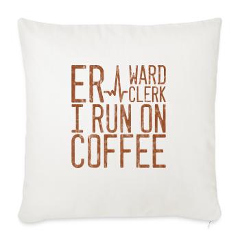 Er Ward Clerk I Run On Coffee 3 - Throw Pillow Cover 17.5” x 17.5” - natural white - Front