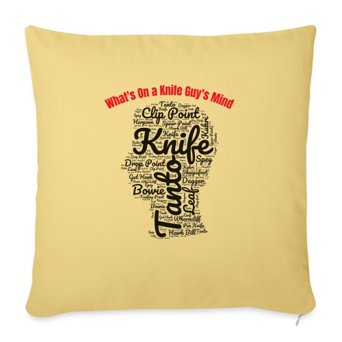 What's on a Knife Guys Mind - Throw Pillow Cover 17.5” x 17.5”
