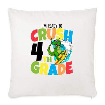 I'm Ready To Crush 4th Grade - Throw Pillow Cover 17.5” x 17.5” - natural white - Front