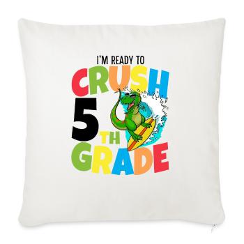I'm Ready To Crush 5th Grade - Throw Pillow Cover 17.5” x 17.5” - natural white - Front