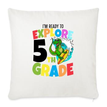 I'm Ready To Explore 5Th Grade - Throw Pillow Cover 17.5” x 17.5” - natural white - Front