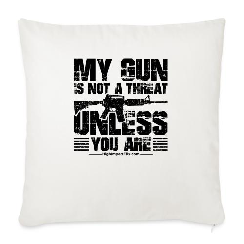 My Guns are NOT a Threat BLACK - Throw Pillow Cover 17.5” x 17.5”