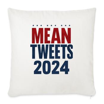 Mean Tweets 2024 Funny Election Trump - Throw Pillow Cover 17.5” x 17.5” - natural white - Front