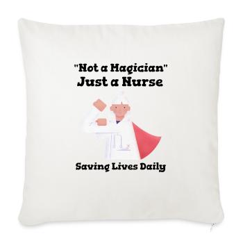 Not magician, just a Nurse. Saving lives daily - Throw Pillow Cover 17.5” x 17.5” - natural white - Front