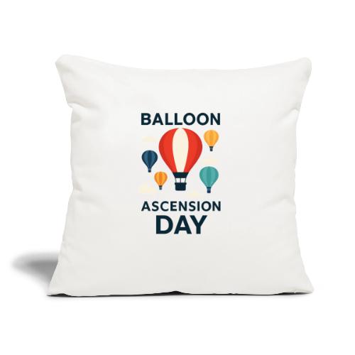 Balloon Ascension Day shirt - Throw Pillow Cover 17.5” x 17.5”
