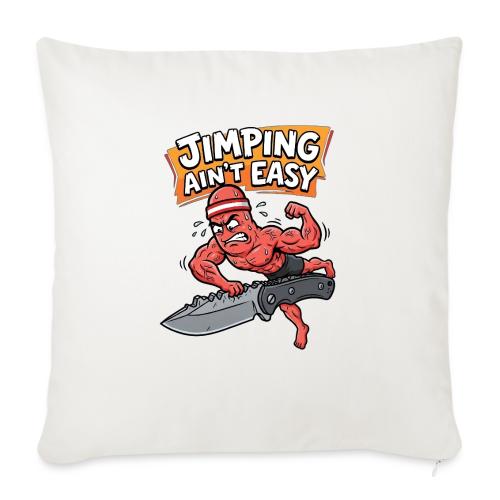 Jimping Ain't Easy Funny Knife Maker & EDC Mascot - Throw Pillow Cover 17.5” x 17.5”
