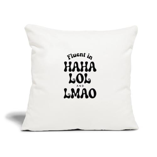 Fluent in HAHA LOL LMAO Funny Humor-Bilingual Joke - Throw Pillow Cover 17.5” x 17.5”
