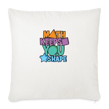 Math keeps you in shape - school - Throw Pillow Cover 17.5” x 17.5” - natural white - Front