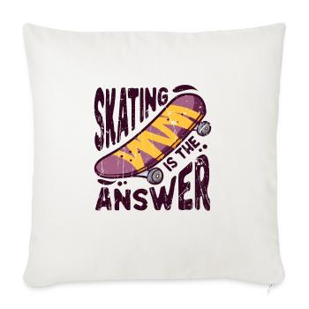 Skating is the answer - Skating - Throw Pillow Cover 17.5” x 17.5” - natural white - Front
