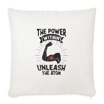 The Power Within: Unleash the Atom - Nuclear - Throw Pillow Cover 17.5” x 17.5” - natural white - Front