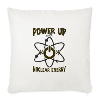 Power Up with Nuclear Energy - Nuclear - Throw Pillow Cover 17.5” x 17.5” - natural white - Front