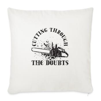 Cutting through the doubts - Chainsaw - Throw Pillow Cover 17.5” x 17.5” - natural white - Front