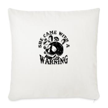 She Came With A Warning - Caution - Throw Pillow Cover 17.5” x 17.5” - natural white - Front