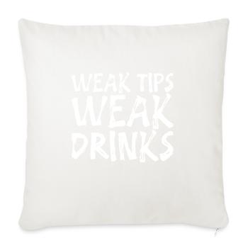 Weak Tips Weak Drinks 2 - Throw Pillow Cover 17.5” x 17.5” - natural white - Front
