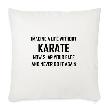 Imagine A Life Without Karate - Throw Pillow Cover 17.5” x 17.5” - natural white - Front