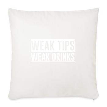 Weak Tips Weak Drinks 4 - Throw Pillow Cover 17.5” x 17.5” - natural white - Front