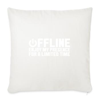 Offline Enjoy My Presence For A Limited Time 2 - Throw Pillow Cover 17.5” x 17.5” - natural white - Front