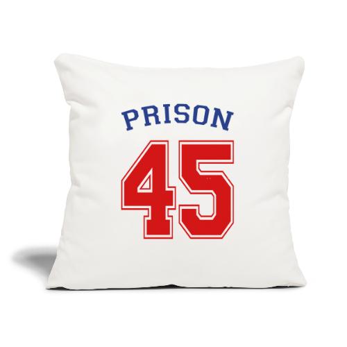 Prison 45 Politics T-shirt - Throw Pillow Cover 17.5” x 17.5”