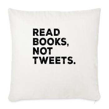 Read Books Not Tweets - Throw Pillow Cover 17.5” x 17.5” - natural white - Front