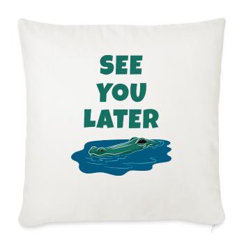See You Later Alligator - Throw Pillow Cover 17.5” x 17.5” - natural white - Front