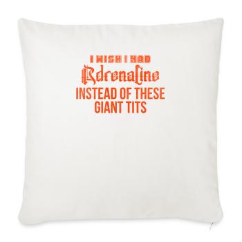 I Wish I Had adrenaline Instead Of These Giant Tit - Throw Pillow Cover 17.5” x 17.5” - natural white - Front