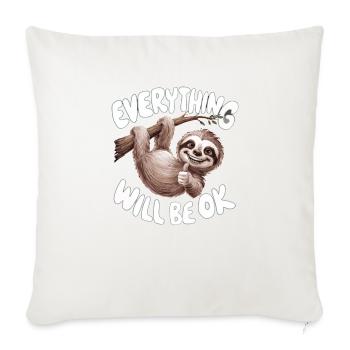 Motivational Sloth Everything Will Be OK for a - Throw Pillow Cover 17.5” x 17.5” - natural white - Front