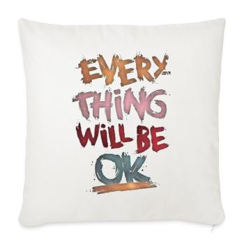 Cute Everything will be ok - Throw Pillow Cover 17.5” x 17.5” - natural white - Front