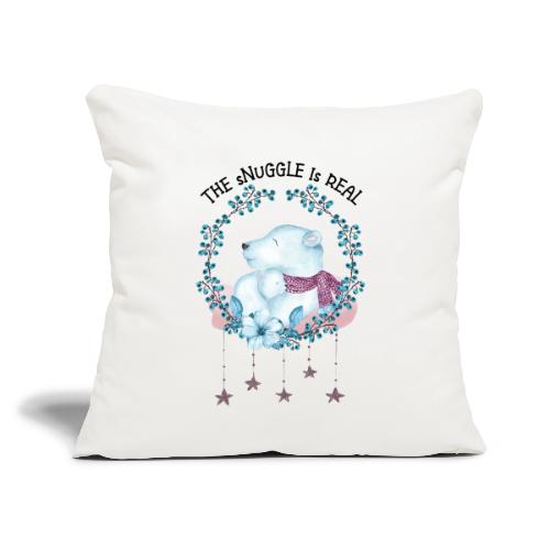 The snuggle is real - Throw Pillow Cover 17.5” x 17.5”