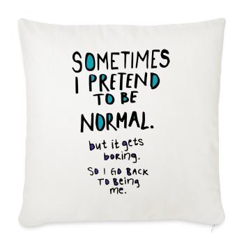 Pretend to be normal - Throw Pillow Cover 17.5” x 17.5” - natural white - Front
