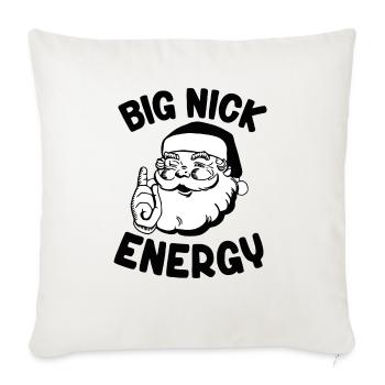 Big Nick Energy Funny Xmas Christmas Santa Claus T - Throw Pillow Cover 17.5” x 17.5” - natural white - Front