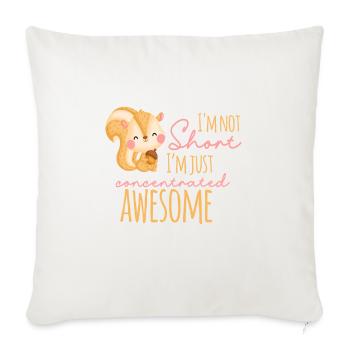 I'm Not Short I'm Just Concentrated Awesome - Throw Pillow Cover 17.5” x 17.5” - natural white - Front