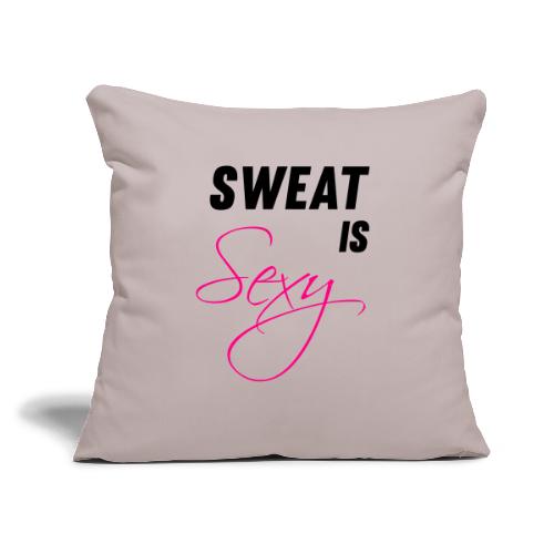 Sweat is Sexy - Throw Pillow Cover 17.5” x 17.5”