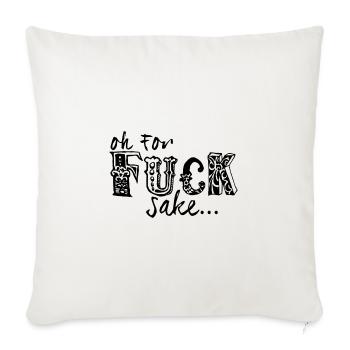 Fuck Sake - Throw Pillow Cover 17.5” x 17.5” - natural white - Front