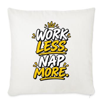 Work Less Nap More Funny Typography - Throw Pillow Cover 17.5” x 17.5” - natural white - Front