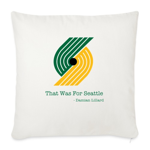 That Was for Seattle - Throw Pillow Cover 17.5” x 17.5”