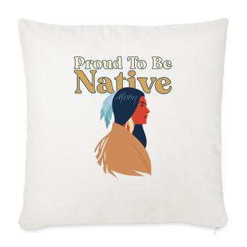Proud To Be Native - Throw Pillow Cover 17.5” x 17.5” - natural white - Front