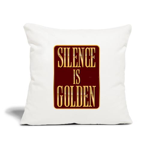 Silence Is Golden - Throw Pillow Cover 17.5” x 17.5”