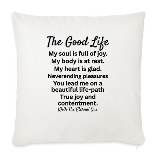 The Good Life - Throw Pillow Cover 17.5” x 17.5”