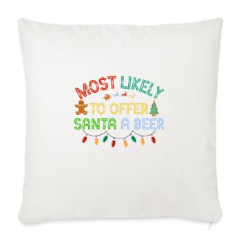 Most Likely To Offer Santa A Beer Funny - Throw Pillow Cover 17.5” x 17.5” - natural white - Front