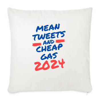 Mean Tweets and Cheap Gas 2024 - Throw Pillow Cover 17.5” x 17.5” - natural white - Front