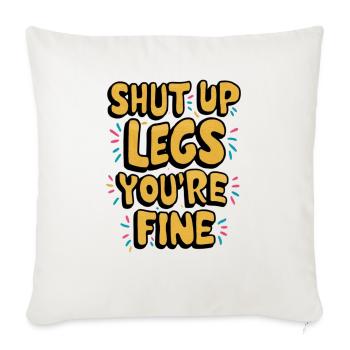 "Shut Up Legs You're Fine" Funny Groovy T- Shirt - Throw Pillow Cover 17.5” x 17.5” - natural white - Front