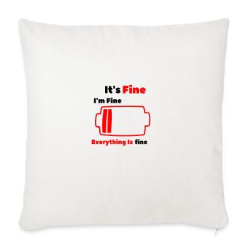 It's Fine I'm Fine Everything is Fine - Throw Pillow Cover 17.5” x 17.5” - natural white - Front