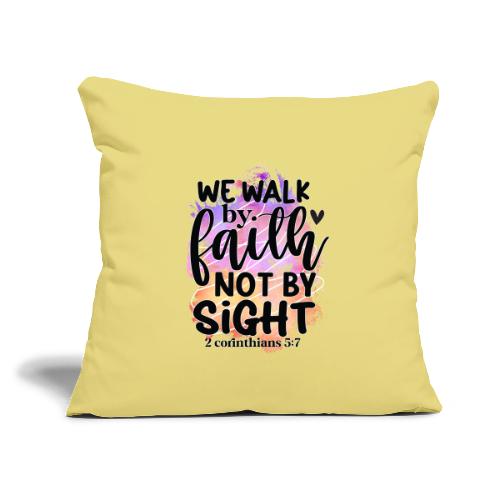Harmony Collection - We Walk by Faith not by Sight - Throw Pillow Cover 17.5” x 17.5”