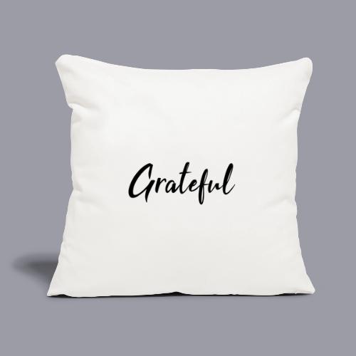 Grateful - Black FINAL 1 - Throw Pillow Cover 17.5” x 17.5”