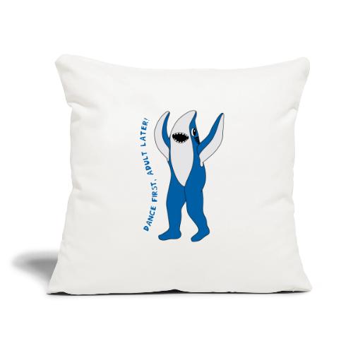 Dancing Shark - Dance First, Adult Later - Throw Pillow Cover 17.5” x 17.5”