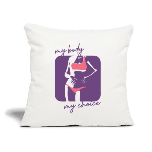 my body my choice women rights - Throw Pillow Cover 17.5” x 17.5”
