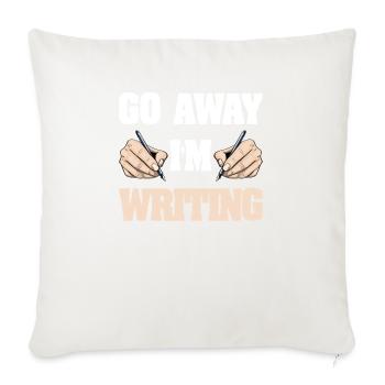 Go Away I'm Writing - Throw Pillow Cover 17.5” x 17.5” - natural white - Front