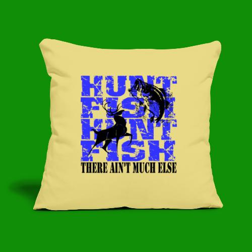 Hunt Fish - Throw Pillow Cover 17.5” x 17.5”